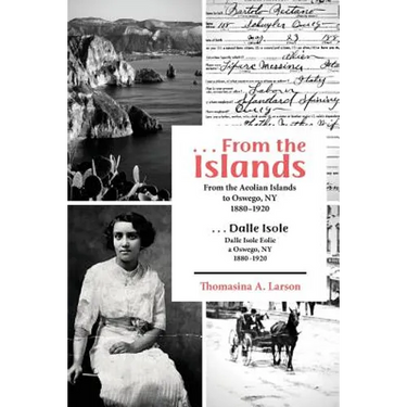 ...from the Islands: From the Aeolian Islands to Oswego, NY 1880-1920