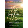 A Life Just Like Mine: How God and Nursing Turned Past Pain Into Present Peace