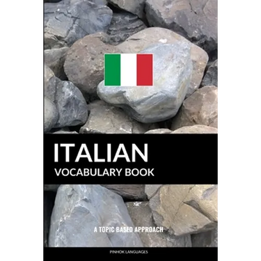Italian Vocabulary Book: A Topic Based Approach