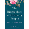 The Biographies of Ordinary People: Volume 2: 2004-2016