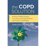 The Copd Solution: A Proven 10-Week Program for Living and Breathing Better with Chronic Lung Disease