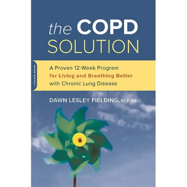The Copd Solution: A Proven 10-Week Program for Living and Breathing Better with Chronic Lung Disease