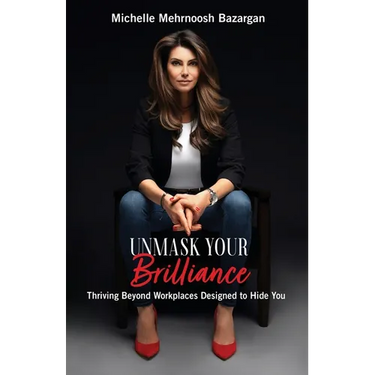 Unmask Your Brilliance: Thriving Beyond Workplaces Designed to Hide You