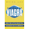 The Rise of Viagra: How the Little Blue Pill Changed Sex in America