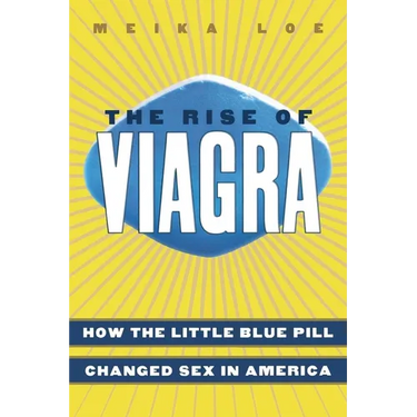 The Rise of Viagra: How the Little Blue Pill Changed Sex in America