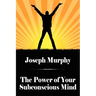 The Power of Your Subconscious Mind