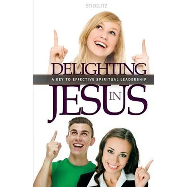 Delighting in Jesus: Knowing Jesus in a Whole New Way