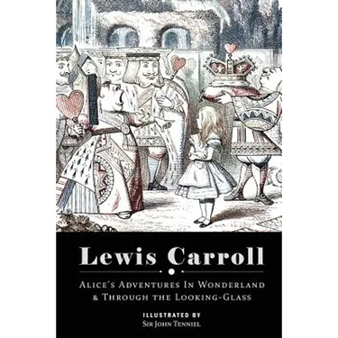 Alice's Adventures in Wonderland & Through the Looking Glass: Illustrated