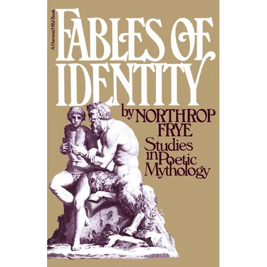 Fables of Identity: Studies in Poetic Mythology