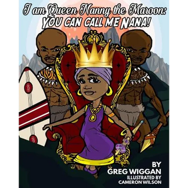 I am Queen Nanny the Maroon: You can call me Nana!