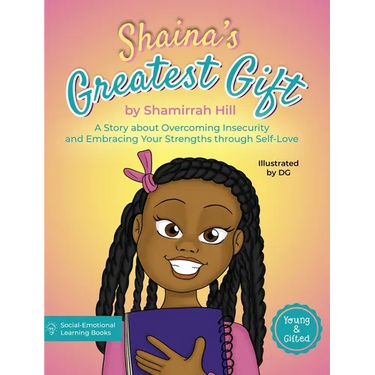 Shaina's Greatest Gift: A Story about Overcoming Insecurity and Embracing Your Strengths through Self-Love