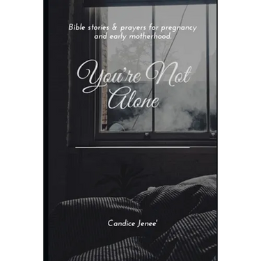 You're Not Alone: Biblical stories & prayers for pregnancy and early motherhood