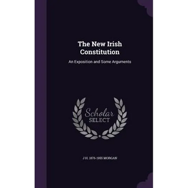 The New Irish Constitution: An Exposition and Some Arguments