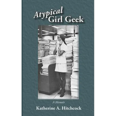 Atypical Girl Geek: A Memoir