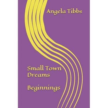 Small Town Dreams; Beginnings
