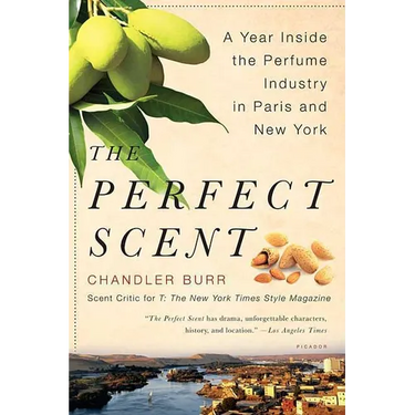 The Perfect Scent: A Year Inside the Perfume Industry in Paris and New York