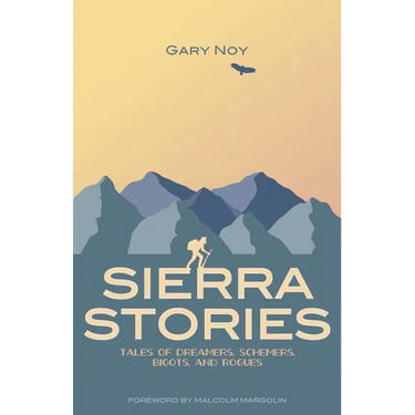 Sierra Stories: Tales of Dreamers, Schemers, Bigots, and Rogues
