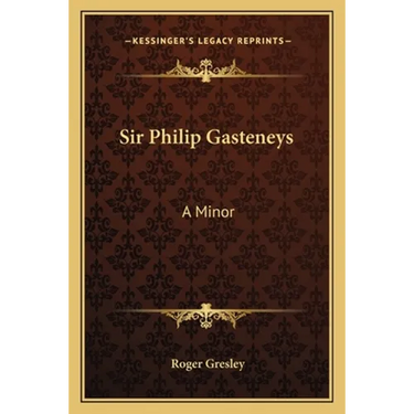 Sir Philip Gasteneys: A Minor