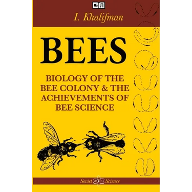 Bees: The Biology of the Bee Colony and the Achievements of Bee Science