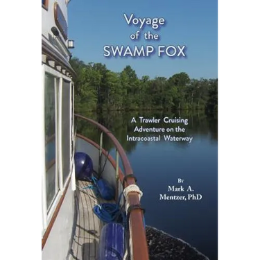 Voyage of the Swamp Fox: A Trawler Cruising Adventure on the Intracoastal Waterway