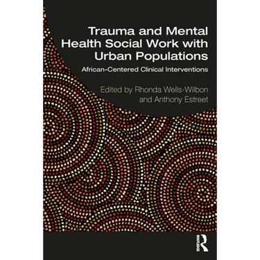 Trauma and Mental Health Social Work with Urban Populations: African-Centered Clinical Interventions