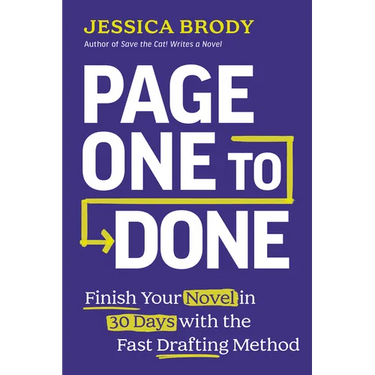 Page One to Done: Finish Your Novel in 30 Days with the Fast Drafting Method