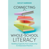 Connecting Whole-School Literacy: Building Capacity from Leadership to Classroom Practice