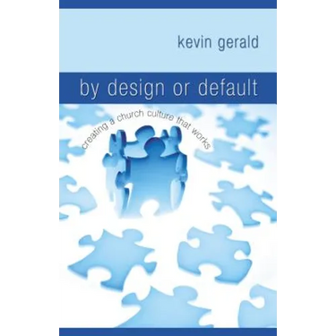 By Design or Default: Creating a Church Culture That Works