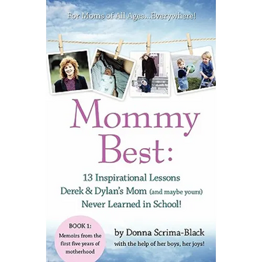 MommyBest: 13 Inspirational Lessons Derek & Dylan's Mom (and maybe yours) Never Learned in School!