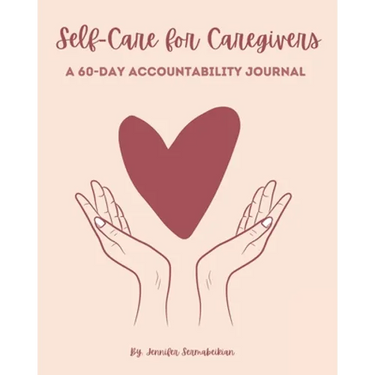 Self-Care for Caregivers - A 60-Day Accountability Journal