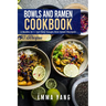 Bowls And Ramen Cookbook: 2 Books In 1: 150 Easy Soups And Asian Recipes