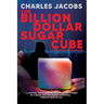 The Billion Dollar Sugar Cube