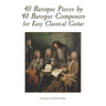 40 Baroque Pieces by 40 Baroque Composers for Easy Classical Guitar