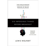 Six Impossible Things Before Breakfast: The Evolutionary Origins of Belief