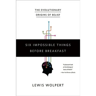 Six Impossible Things Before Breakfast: The Evolutionary Origins of Belief