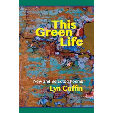 This Green Life: New and Selected