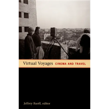 Virtual Voyages: Cinema and Travel