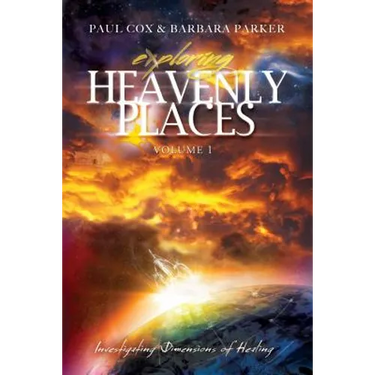 Exploring Heavenly Places - Volume 1 - Investigating Dimensions of Healing