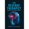The Revenue Therapist: Selling to the Scarred, Skeptical, and Burned