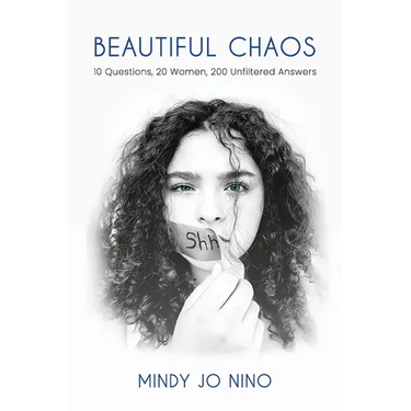 Beautiful Chaos: 10 Questions, 20 Women, 200 Unfiltered Answers