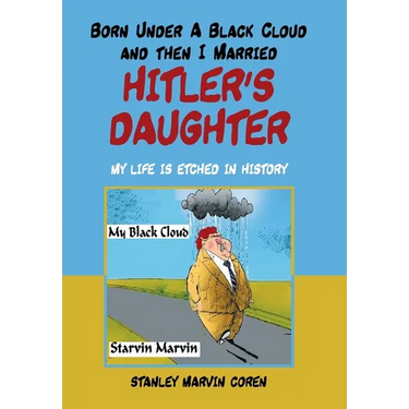 Born Under a Black Cloud and Then I Married Hitler's Daughter: My Life Is Etched in History