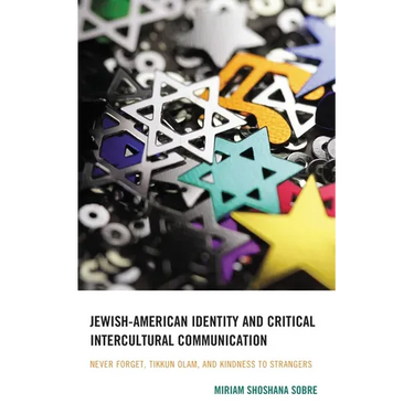 Jewish-American Identity and Critical Intercultural Communication: Never Forget, Tikkun Olam, and Kindness to Strangers
