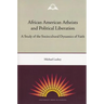 African American Atheists and Political Liberation: A Study of the Sociocultural Dynamics of Faith