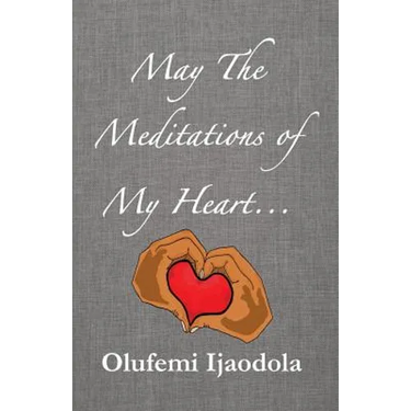 May The Meditations of My Heart...