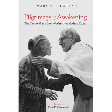 Pilgrimage of Awakening: The Extraordinary Lives of Murray and Mary Rogers