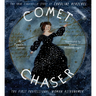 Comet Chaser: The True Cinderella Story of Caroline Herschel, the First Professional Woman Astronomer