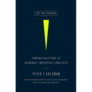 The Five Percent: Finding Solutions to Seemingly Impossible Conflicts