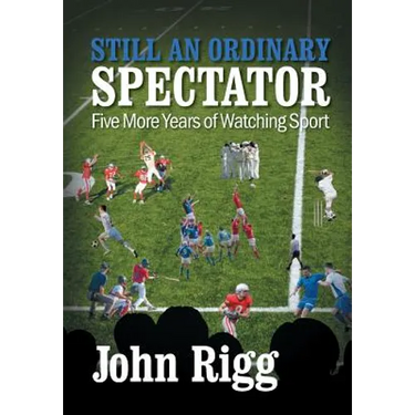 Still An Ordinary Spectator: Five More Years of Watching Sport