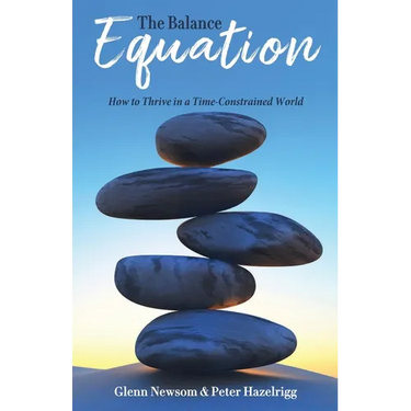 The Balance Equation: How to Thrive in a Time-Constrained World