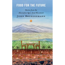 Food for the Future: Stories from the Alternative Agro-food Movement